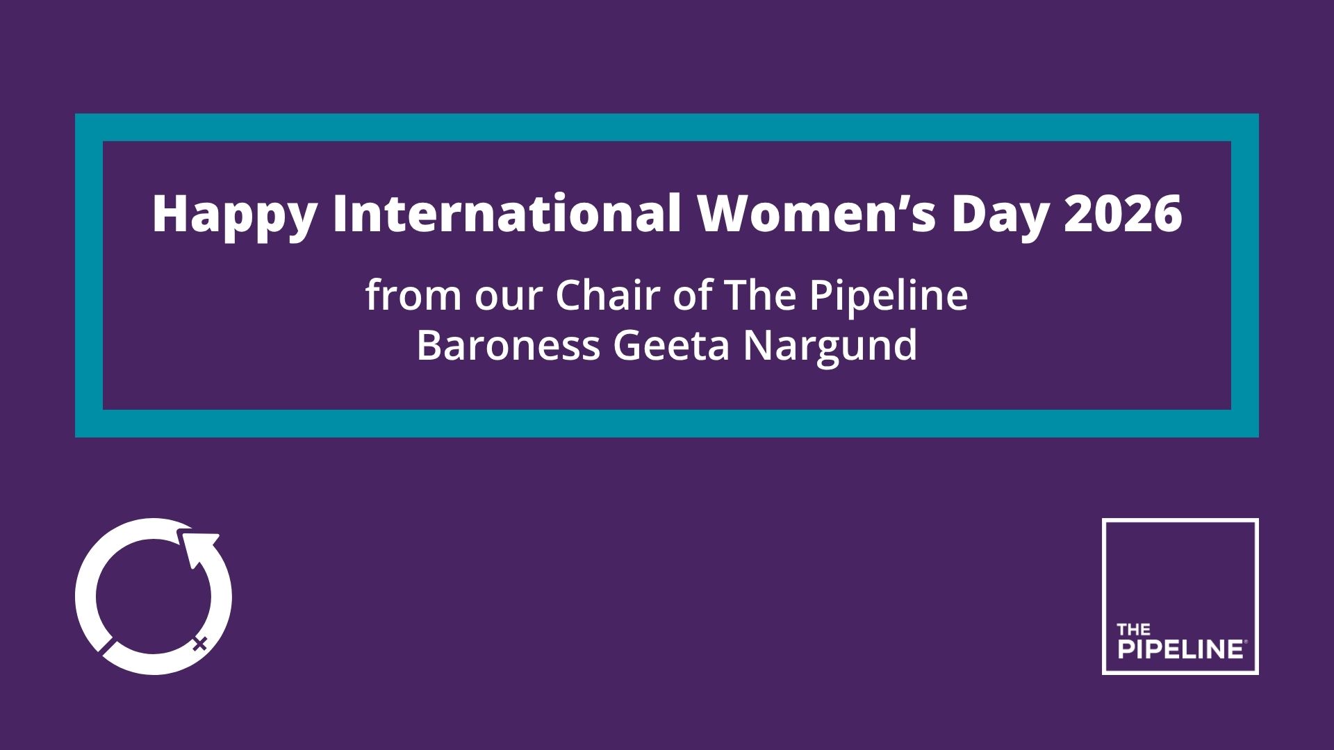 Happy International Women's Day 2026 from Chair of The Pipeline, Baroness Geeta Nargund